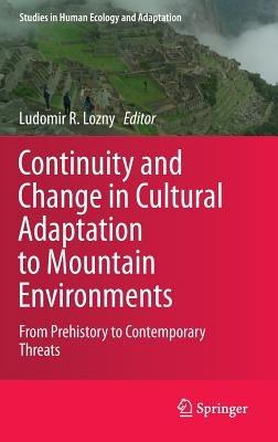 Continuity and Change in Cultural Adaptation to Mountain Environments: From Prehistory to Contemporary Threats - cover