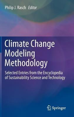 Climate Change Modeling Methodology: Selected Entries from the Encyclopedia of Sustainability Science and Technology - cover