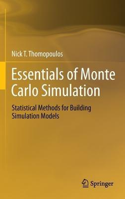 Essentials of Monte Carlo Simulation: Statistical Methods for Building Simulation Models - Nick T. Thomopoulos - cover