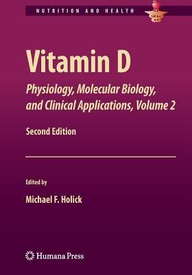Vitamin D: Physiology, Molecular Biology,and Clinical Applications, Volume 2 - cover
