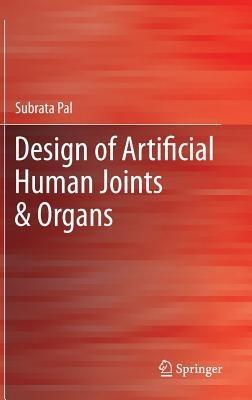 Design of Artificial Human Joints & Organs - Subrata Pal - cover