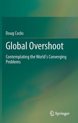 Global Overshoot: Contemplating the World's Converging Problems - doug cocks - cover