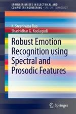 Robust Emotion Recognition using Spectral and Prosodic Features