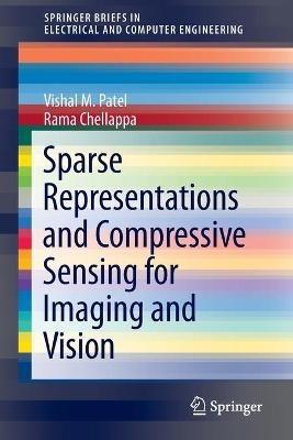 Sparse Representations and Compressive Sensing for Imaging and Vision - Vishal M. Patel,Rama Chellappa - cover
