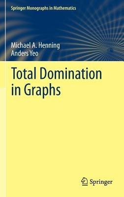 Total Domination in Graphs - Michael A. Henning,Anders Yeo - cover