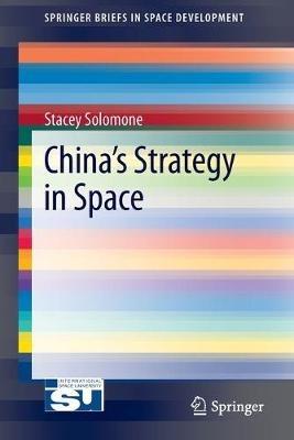 China’s Strategy in Space - Stacey Solomone - cover