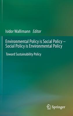 Environmental Policy is Social Policy – Social Policy is Environmental Policy: Toward Sustainability Policy - cover
