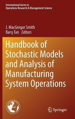 Handbook of Stochastic Models and Analysis of Manufacturing System Operations - cover