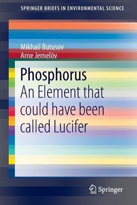 Phosphorus: An Element that could have been called Lucifer - Mikhail Butusov,Arne Jernelöv - cover