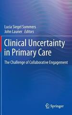 Clinical Uncertainty in Primary Care: The Challenge of Collaborative Engagement