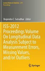 ISS-2012 Proceedings Volume On Longitudinal Data Analysis Subject to Measurement Errors, Missing Values, and/or Outliers
