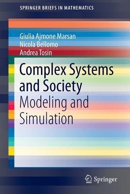 Complex Systems and Society: Modeling and Simulation - Nicola Bellomo,Giulia Ajmone Marsan,Andrea Tosin - cover