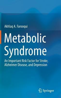 Metabolic Syndrome: An Important Risk Factor for Stroke, Alzheimer Disease, and Depression - Akhlaq A. Farooqui - cover