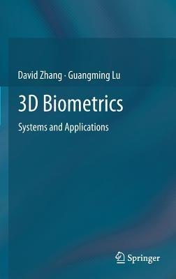 3D Biometrics: Systems and Applications - David Zhang,Guangming Lu - cover