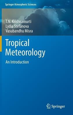 Tropical Meteorology: An Introduction - T.N. Krishnamurti,Lydia Stefanova,Vasubandhu Misra - cover