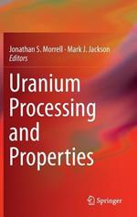 Uranium Processing and Properties