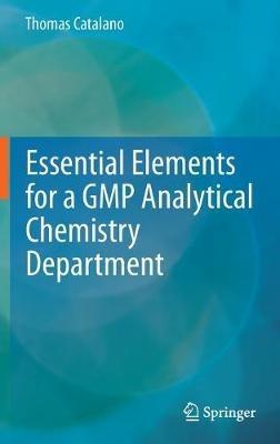 Essential Elements for a GMP Analytical Chemistry Department - Thomas Catalano - cover