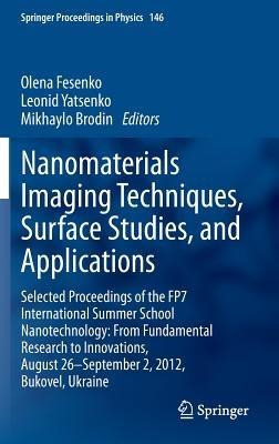 Nanomaterials Imaging Techniques, Surface Studies, and Applications: Selected Proceedings of the FP7 International Summer School Nanotechnology: From Fundamental Research to Innovations, August 26-September 2, 2012, Bukovel, Ukraine - cover