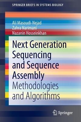 Next Generation Sequencing and Sequence Assembly: Methodologies and Algorithms - Ali Masoudi-Nejad,Zahra Narimani,Nazanin Hosseinkhan - cover