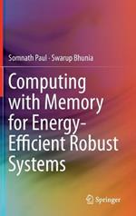 Computing with Memory for Energy-Efficient Robust Systems