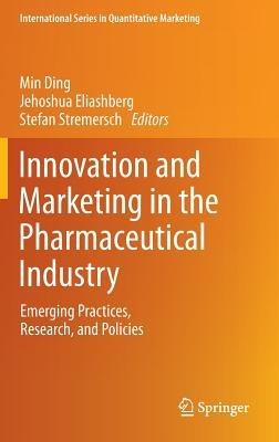 Innovation and Marketing in the Pharmaceutical Industry: Emerging Practices, Research, and Policies - cover