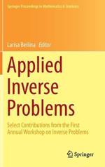 Applied Inverse Problems: Select Contributions from the First Annual Workshop on Inverse Problems