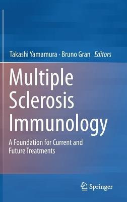 Multiple Sclerosis Immunology: A Foundation for Current and Future Treatments - cover