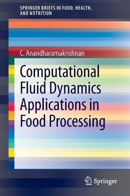 Computational Fluid Dynamics Applications in Food Processing - C. Anandharamakrishnan - cover