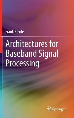 Architectures for Baseband Signal Processing - Frank Kienle - cover