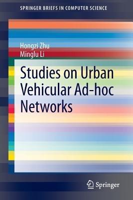 Studies on Urban Vehicular Ad-hoc Networks - Hongzi Zhu,Minglu Li - cover