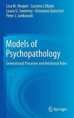 Models of Psychopathology: Generational Processes and Relational Roles - Lisa M. Hooper,Luciano L'Abate,Laura G. Sweeney - cover