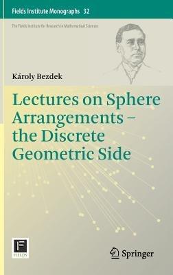Lectures on Sphere Arrangements – the Discrete Geometric Side - Károly Bezdek - cover