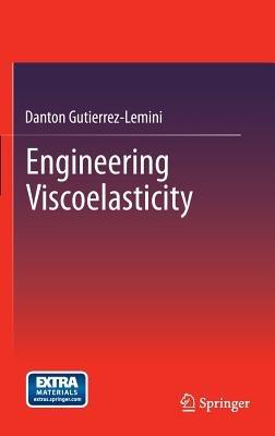 Engineering Viscoelasticity - Danton Gutierrez-Lemini - cover