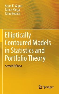 Elliptically Contoured Models in Statistics and Portfolio Theory - Arjun K. Gupta,Tamas Varga,Taras Bodnar - cover