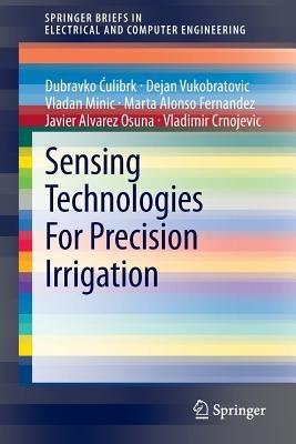 Sensing Technologies For Precision Irrigation - Dubravko Culibrk,Dejan Vukobratovic,Vladan Minic - cover
