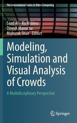 Modeling, Simulation and Visual Analysis of Crowds: A Multidisciplinary Perspective - cover