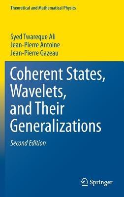 Coherent States, Wavelets, and Their Generalizations - Syed Twareque Ali,Jean-Pierre Antoine,Jean-Pierre Gazeau - cover