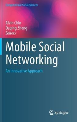 Mobile Social Networking: An Innovative Approach - cover