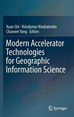 Modern Accelerator Technologies for Geographic Information Science - cover