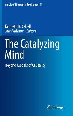 The Catalyzing Mind: Beyond Models of Causality - cover