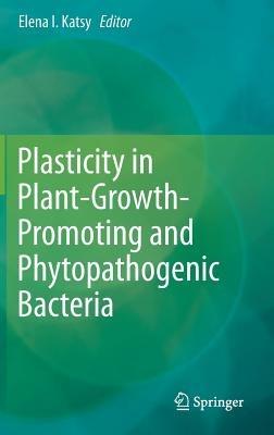 Plasticity in Plant-Growth-Promoting and Phytopathogenic Bacteria - cover