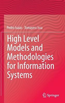 High Level Models and Methodologies for Information Systems - Pedro Isaias,Tomayess Issa - cover