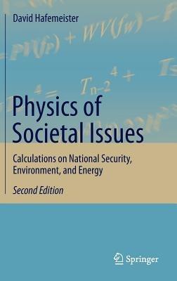 Physics of Societal Issues: Calculations on National Security, Environment, and Energy - David Hafemeister - cover