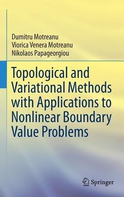Topological and Variational Methods with Applications to Nonlinear Boundary Value Problems - Dumitru Motreanu,Viorica Venera Motreanu,Nikolaos Papageorgiou - cover
