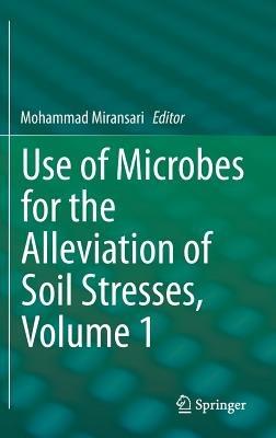 Use of Microbes for the Alleviation of Soil Stresses, Volume 1 - cover