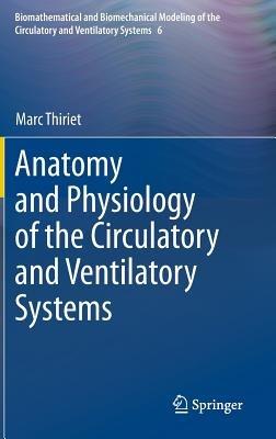 Anatomy and Physiology of the Circulatory and Ventilatory Systems - Marc Thiriet - cover