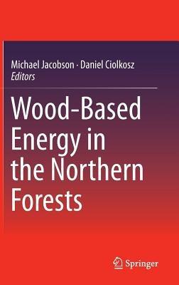 Wood-Based Energy in the Northern Forests - cover