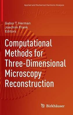 Computational Methods for Three-Dimensional Microscopy Reconstruction - cover