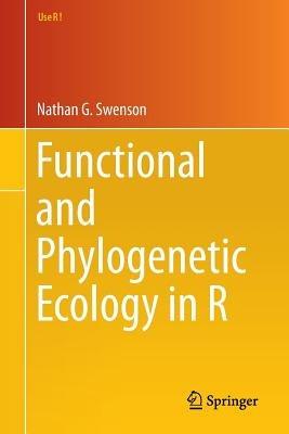 Functional and Phylogenetic Ecology in R - Nathan G. Swenson - cover