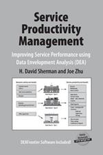 Service Productivity Management: Improving Service Performance using Data Envelopment Analysis (DEA)